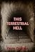 This Terrestrial Hell
