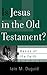 Is Jesus in the Old Testament? (Basics of the Faith)