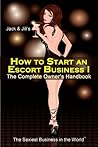 How to Start an Escort Business I - The Complete Owner’s Handbook ~ Blueprint for Success: How to ‘Quickly’ Start an Escort Business (The Sexiest Business in the World 1) How to Start an Escort Business I - The Complete Owner’s Handbook ~ Blueprint for Success: How to ‘Quickly’ Start an Escort Business (The Sexiest Business in the World 1)