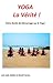 YOGA - La Véritée ! Votre guide de Démarrage sur le Yoga (French Edition)
