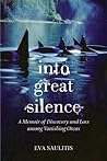 Book cover for Into Great Silence: A Memoir of Discovery and Loss among Vanishing Orcas