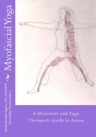 Myofascial Yoga: A movement and yoga therapists guide to asana (Kindle Edition)