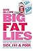 Big Fat Lies: How The Diet Industry Is Making You Sick, Fat & Poor