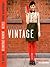 Born-Again Vintage: 25 Ways to Deconstruct, Reinvent, and Recycle Your Wardrobe