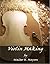 Violin Making (Annotated) (Illustrated)