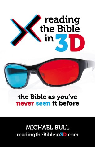 Reading the Bible in 3D: The Bible as You've Never Seen It Before
