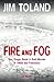 FIRE AND FOG: Sex, Drugs, R...