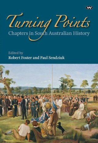 Turning Points: Chapters in South Australian history (Kindle Edition)