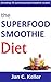 The Superfood Smoothie Diet