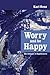 Worry And Be Happy: The Aud...