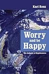 Worry And Be Happy: The Audacity Of Hopelessness