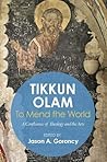 Tikkun Olam—To Mend the World: A Confluence of Theology and the Arts