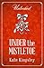 Under the Mistletoe by Kate Kingsley