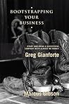 Bootstrapping Your Business: Start and Grow a Successful Company with Almost No Money