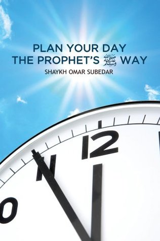 Plan Your Day the Prophet's ﷺ Way (Kindle Edition)