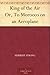 King of the Air Or, To Morocco on an Aeroplane by Herbert Strang