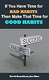 If You Have Time for Bad Habits Then Make That Time for Good Habits