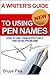 A Writer's Guide To Using Pen Names: How To Use Them Effectively And Avoid Problems