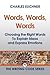 Words, Words, Words: Choosing the Right Words to Explain Ideas and Express Emotions (The Elements of Writing Book 9)