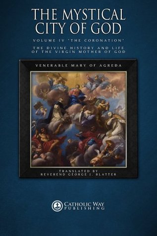 The Mystical City of God: The Coronation (Volume 4 of 4)