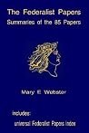 The Federalist Papers: Summaries of 85 Papers The Federalist Papers: Summaries of 85 Papers