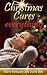 Romance: Christmas Cures Everything: Classic Christmas Novels, Christmas Books for Adults, Christmas Stories, Classic Christian Fiction, Christmas Romance Books