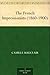 The French Impressionists (1860-1900)