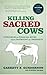 Killing Sacred Cows: Overcoming the Financial Myths That Are Destroying Your Prosperity