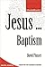 Jesus ... Baptism