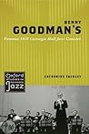 Benny Goodman's Famous 1938 Carnegie Hall Jazz Concert (Oxford Studies in Recorded Jazz)