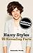 Harry Styles: 99 Revealing Facts (Unofficial and Unauthorized)