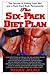 The Six-Pack Diet Plan The Secrets to Getting Lean Abs and a Rock-Hard Body Permanently