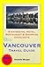 Vancouver, BC (Canada) Travel Guide - Sightseeing, Hotel, Restaurant & Shopping Highlights (Illustrated)