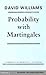 Probability with Martingales (Cambridge Mathematical Textbooks)