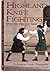 Highland Knife Fighting: With the Dirk and Sgian