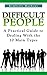 Difficult People - A Practi...