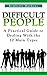 Difficult People - A Practical Guide To Dealing With The 10 M... by Kimberly Mathews