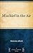 Mischief in the Air by Malcolm Afford