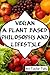 Vegan. A Plant based Philosophy and Lifestyle (Your Choice, Your Health, Your Life Book 1)