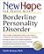 New Hope for People with Borderline Personality Disorder: Your Friendly, Authoritative Guide to the Latest in Traditional and Complementary Solutions