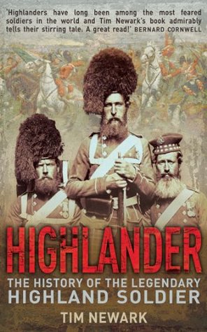 Highlander: The History of the Legendary Highland Soldier (Kindle Edition)
