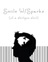 Smile W/ Sparks (of a shotgun shot)