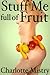 Stuff Me Full of Fruit