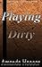 Playing Dirty by Amanda Hooser
