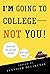 I'm Going to College—Not You!: Surviving the College Search with Your Child