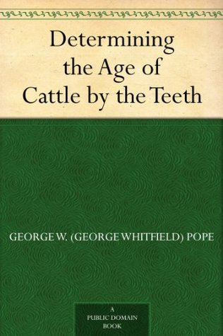 Determining the Age of Cattle by the Teeth (Kindle Edition)