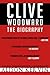 CLIVE WOODWARD: THE BIOGRAPHY: What does it take to be the greatest? (Under the skin of rugby Book 1)