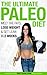 The Ultimate Paleo Diet: Melt the Fats, Lose Weight & Get Lean in 2 Weeks