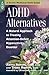 ADHD Alternatives: A Natural Approach to Treating Attention Deficit Hyperactivity Disorder (Storey Medicinal Herb Guide)