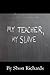 My Teacher, My Slave